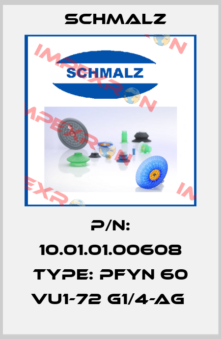 P/N: 10.01.01.00608 Type: PFYN 60 VU1-72 G1/4-AG  Schmalz
