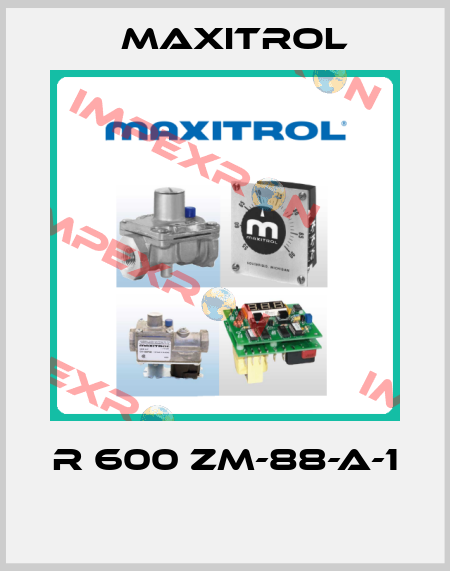 R 600 ZM-88-A-1  Maxitrol