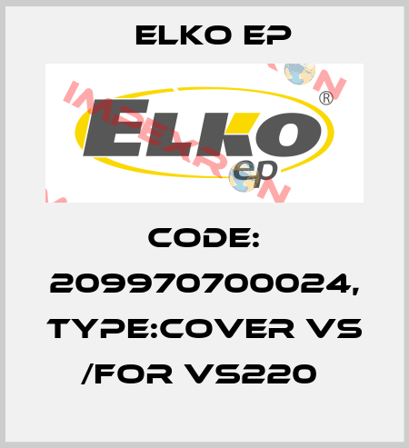 Code: 209970700024, Type:Cover VS /for VS220  Elko EP
