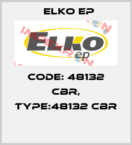 Code: 48132 CBR, Type:48132 CBR  Elko EP
