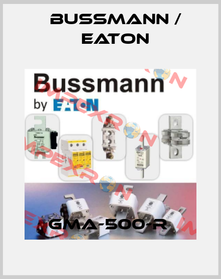 GMA-500-R  BUSSMANN / EATON