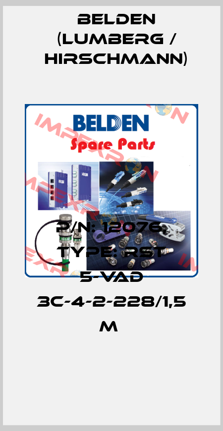 P/N: 12076, Type: RST 5-VAD 3C-4-2-228/1,5 M  Belden (Lumberg / Hirschmann)