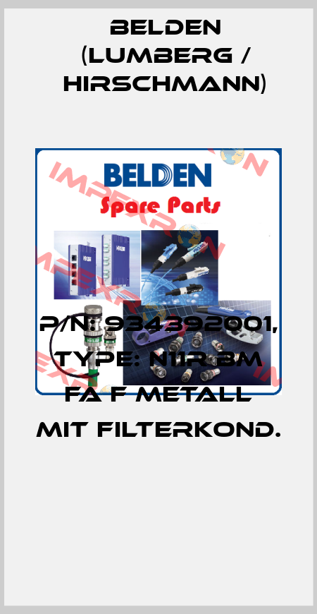 P/N: 934392001, Type: N11R BM FA F METALL MIT FILTERKOND.  Belden (Lumberg / Hirschmann)