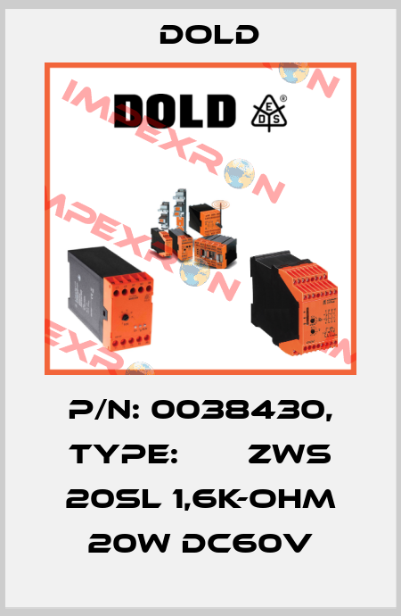 p/n: 0038430, Type:       ZWS 20SL 1,6K-OHM 20W DC60V Dold