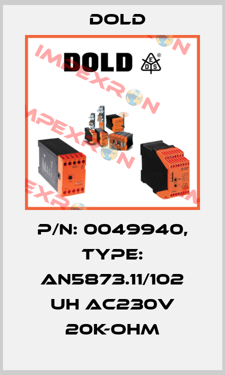 p/n: 0049940, Type: AN5873.11/102 UH AC230V 20K-OHM Dold