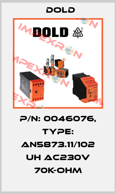 p/n: 0046076, Type: AN5873.11/102 UH AC230V 70K-OHM Dold