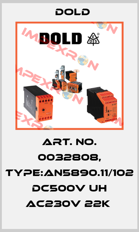 Art. No. 0032808, Type:AN5890.11/102 DC500V UH AC230V 22K  Dold