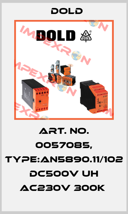 Art. No. 0057085, Type:AN5890.11/102 DC500V UH AC230V 300K  Dold