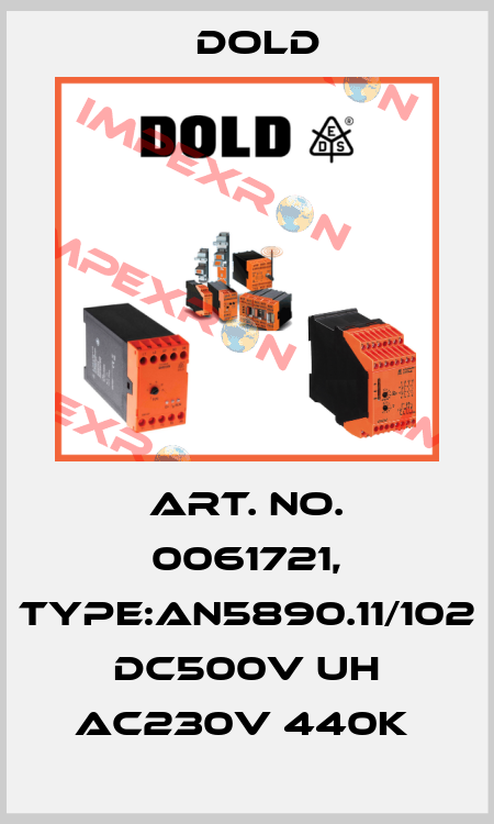 Art. No. 0061721, Type:AN5890.11/102 DC500V UH AC230V 440K  Dold