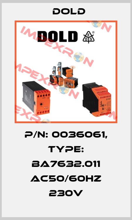 p/n: 0036061, Type: BA7632.011 AC50/60HZ 230V Dold