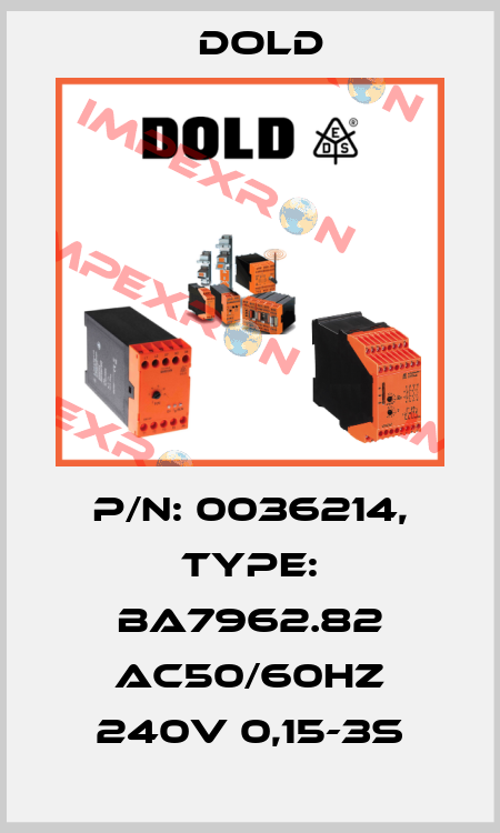 p/n: 0036214, Type: BA7962.82 AC50/60HZ 240V 0,15-3S Dold