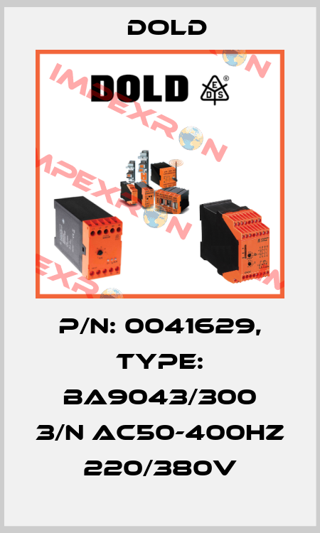 p/n: 0041629, Type: BA9043/300 3/N AC50-400HZ 220/380V Dold