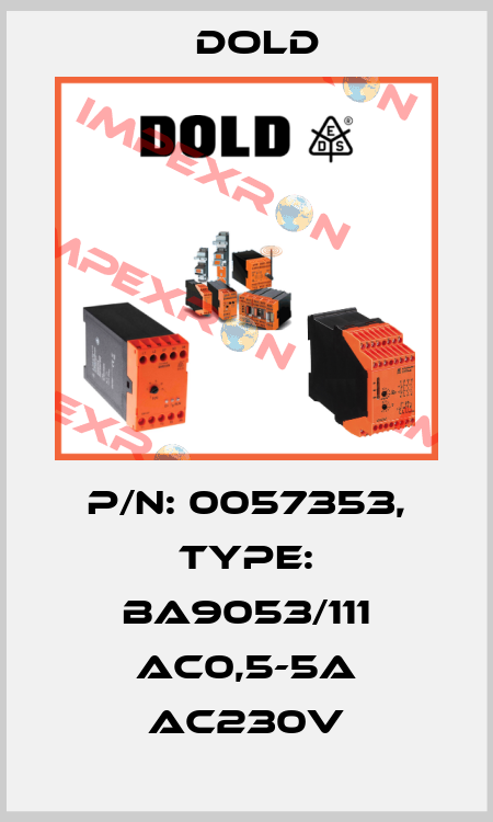 p/n: 0057353, Type: BA9053/111 AC0,5-5A AC230V Dold