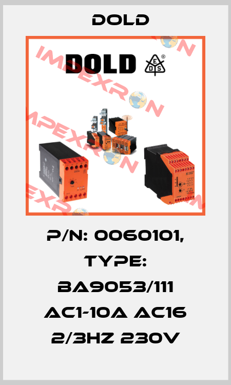 p/n: 0060101, Type: BA9053/111 AC1-10A AC16 2/3HZ 230V Dold