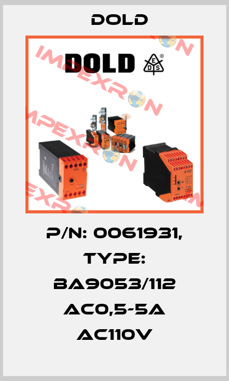 p/n: 0061931, Type: BA9053/112 AC0,5-5A AC110V Dold