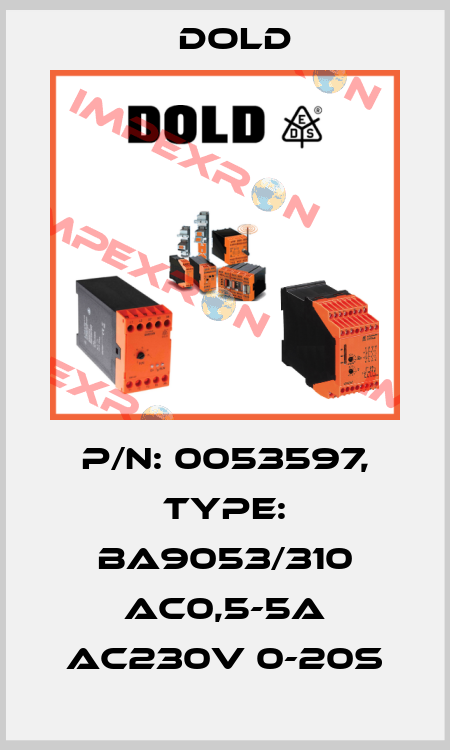 p/n: 0053597, Type: BA9053/310 AC0,5-5A AC230V 0-20S Dold