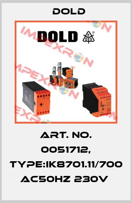 Art. No. 0051712, Type:IK8701.11/700 AC50HZ 230V  Dold