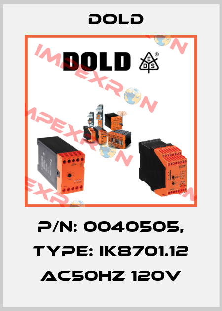 p/n: 0040505, Type: IK8701.12 AC50HZ 120V Dold