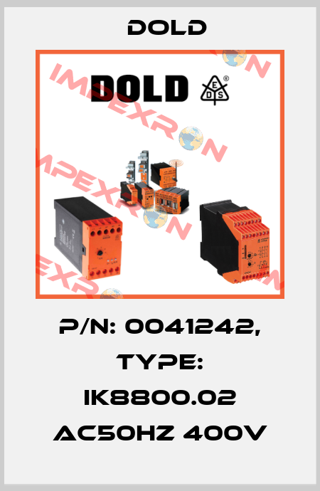 p/n: 0041242, Type: IK8800.02 AC50HZ 400V Dold