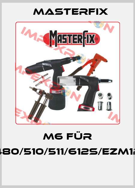 M6 für 480/510/511/612S/EZM12  Masterfix