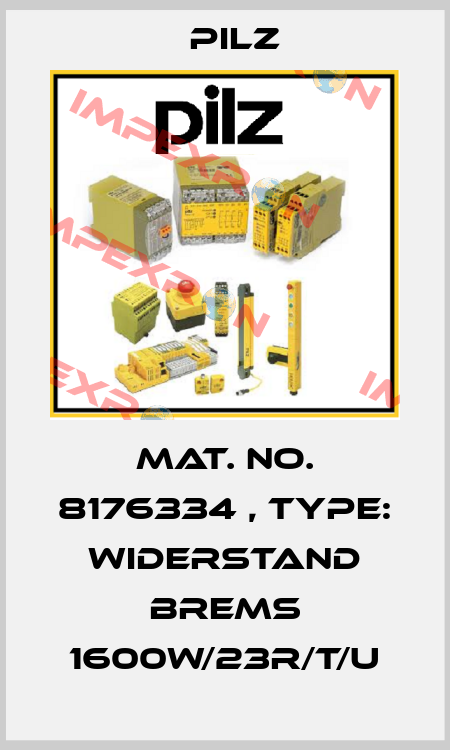 Mat. No. 8176334 , Type: Widerstand Brems 1600W/23R/T/U Pilz