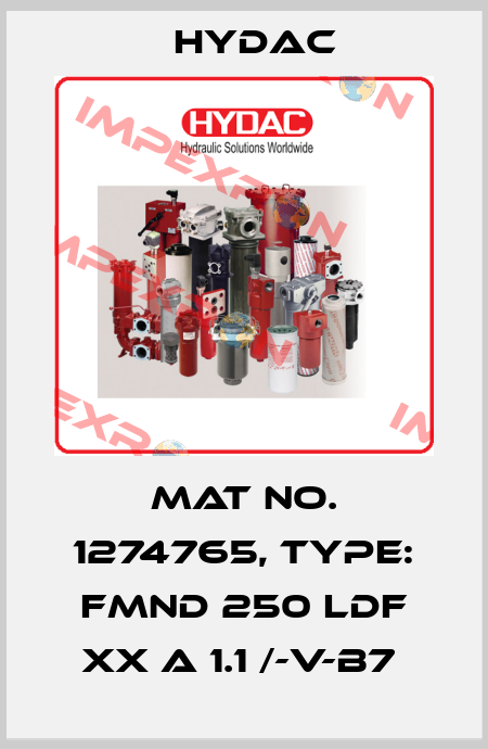 Mat No. 1274765, Type: FMND 250 LDF XX A 1.1 /-V-B7  Hydac