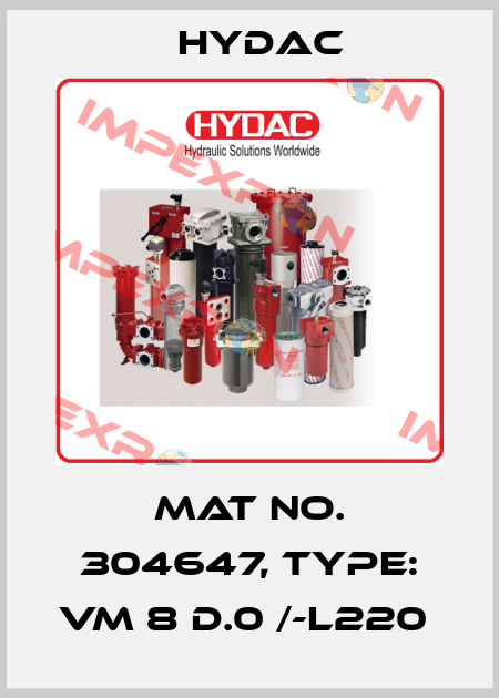 Mat No. 304647, Type: VM 8 D.0 /-L220  Hydac