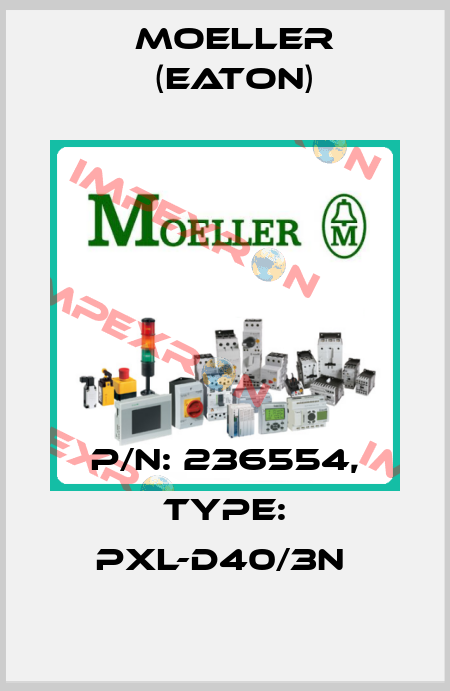 P/N: 236554, Type: PXL-D40/3N  Moeller (Eaton)