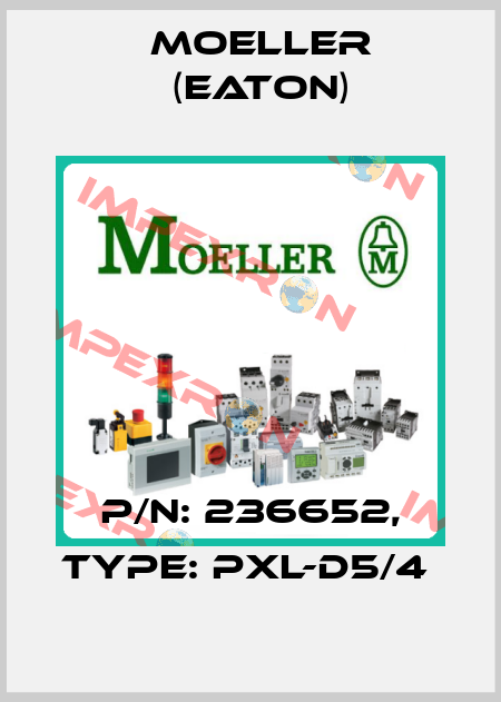 P/N: 236652, Type: PXL-D5/4  Moeller (Eaton)
