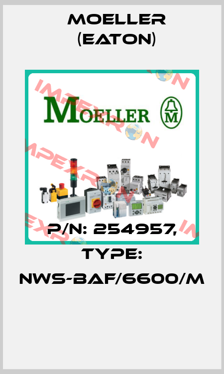 P/N: 254957, Type: NWS-BAF/6600/M  Moeller (Eaton)