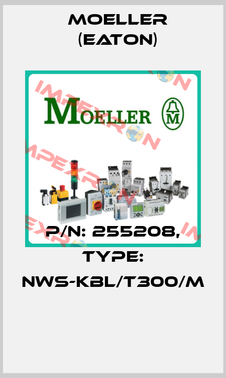 P/N: 255208, Type: NWS-KBL/T300/M  Moeller (Eaton)