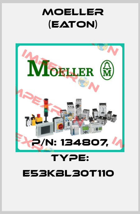 P/N: 134807, Type: E53KBL30T110  Moeller (Eaton)