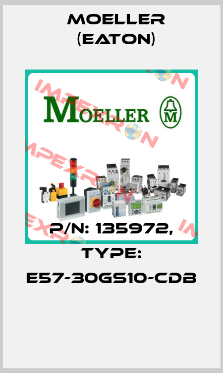 P/N: 135972, Type: E57-30GS10-CDB  Moeller (Eaton)