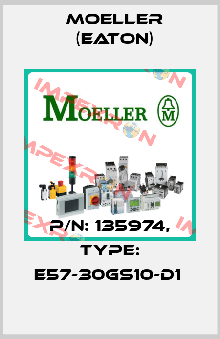 P/N: 135974, Type: E57-30GS10-D1  Moeller (Eaton)