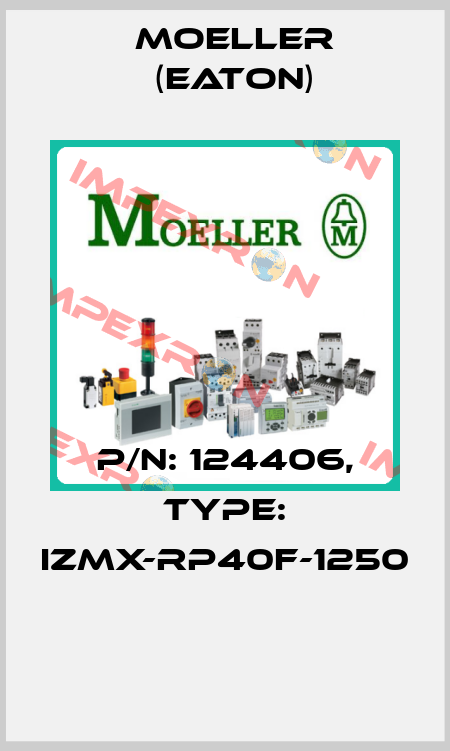 P/N: 124406, Type: IZMX-RP40F-1250  Moeller (Eaton)