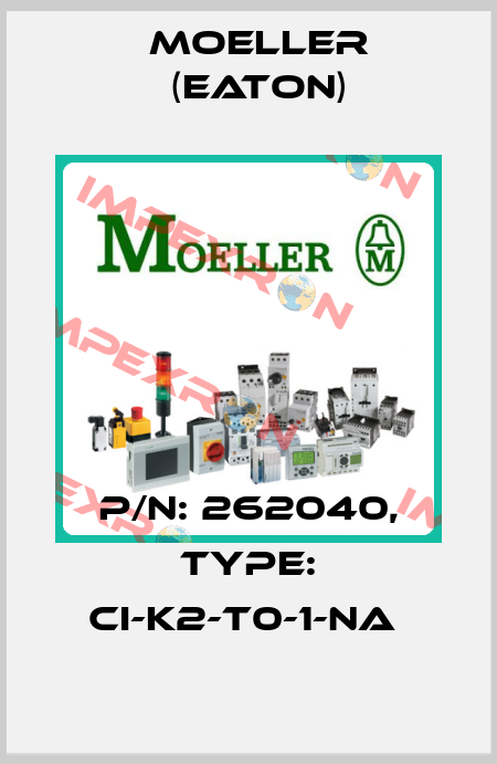 P/N: 262040, Type: CI-K2-T0-1-NA  Moeller (Eaton)