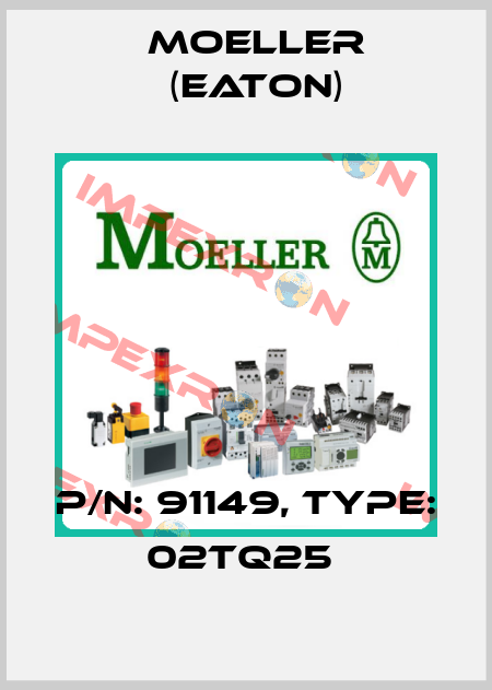 P/N: 91149, Type: 02TQ25  Moeller (Eaton)
