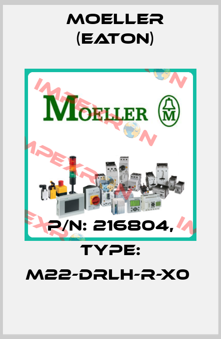 P/N: 216804, Type: M22-DRLH-R-X0  Moeller (Eaton)