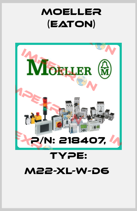 P/N: 218407, Type: M22-XL-W-D6  Moeller (Eaton)