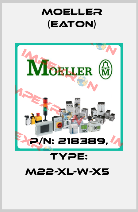 P/N: 218389, Type: M22-XL-W-X5  Moeller (Eaton)