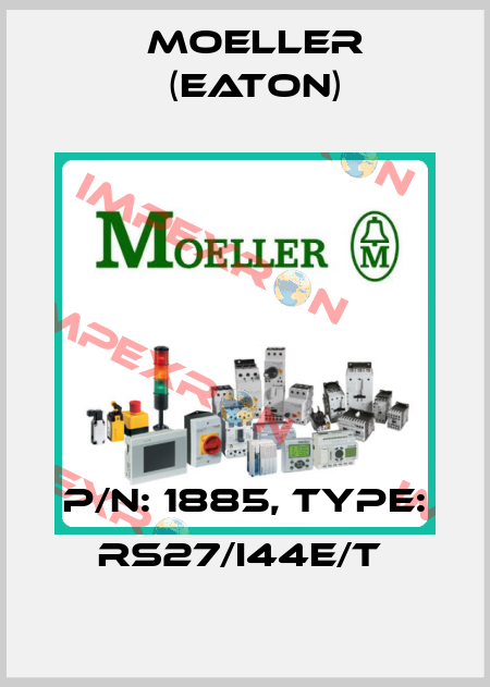 P/N: 1885, Type: RS27/I44E/T  Moeller (Eaton)