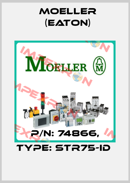 P/N: 74866, Type: STR75-ID  Moeller (Eaton)