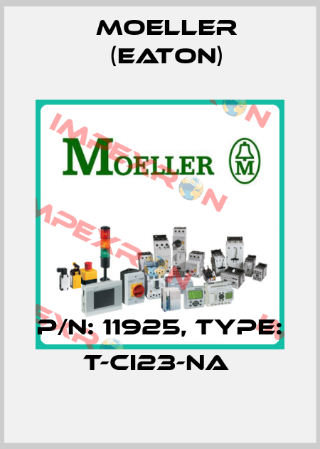 P/N: 11925, Type: T-CI23-NA  Moeller (Eaton)