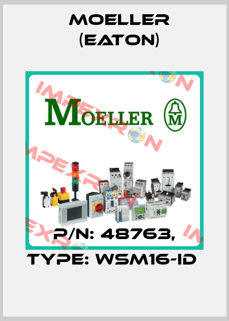 P/N: 48763, Type: WSM16-ID  Moeller (Eaton)