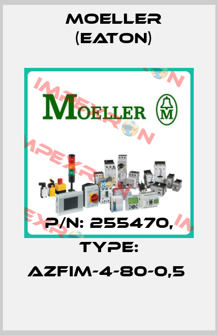 P/N: 255470, Type: AZFIM-4-80-0,5  Moeller (Eaton)