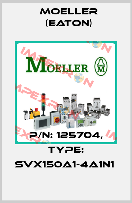 P/N: 125704, Type: SVX150A1-4A1N1  Moeller (Eaton)