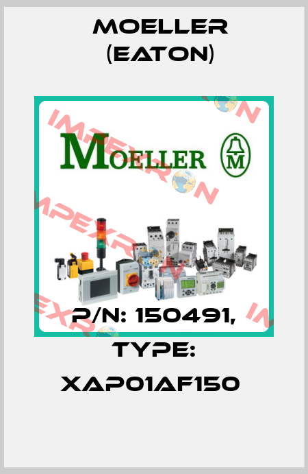 P/N: 150491, Type: XAP01AF150  Moeller (Eaton)
