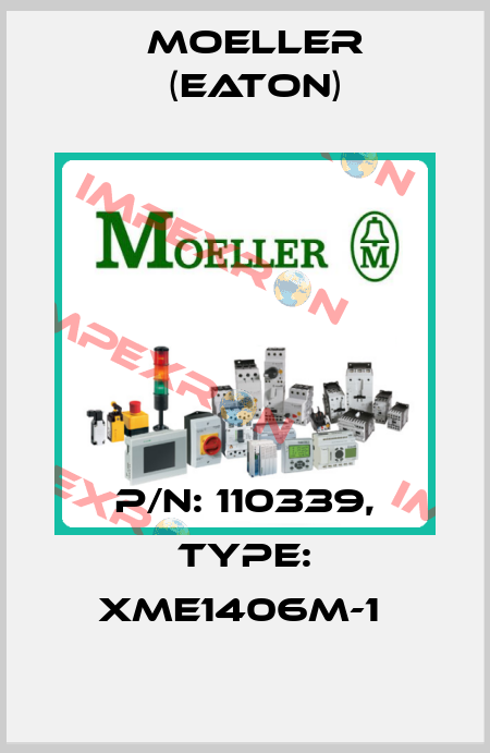 P/N: 110339, Type: XME1406M-1  Moeller (Eaton)