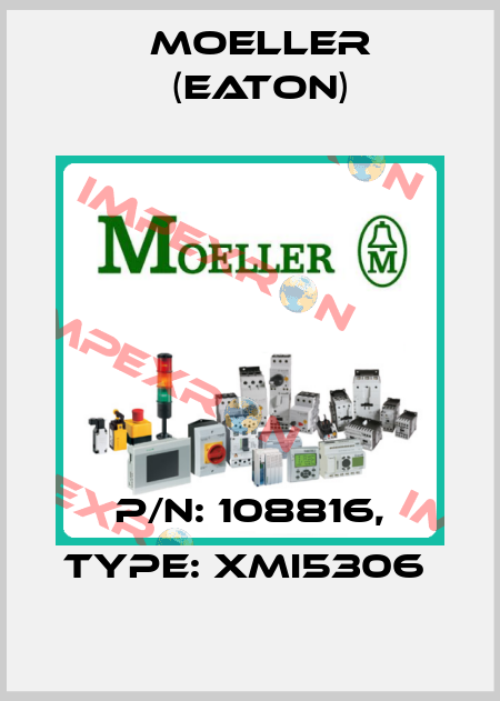 P/N: 108816, Type: XMI5306  Moeller (Eaton)