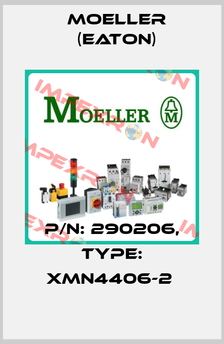 P/N: 290206, Type: XMN4406-2  Moeller (Eaton)